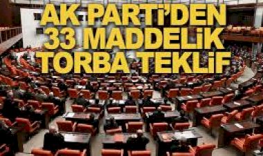 AK PARTİ, 33 MADDEDEN OLUŞAN TORBA TEKLİF HAZIRLIYOR