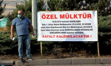 13 YILLIK HUKUK MÜCADELESİNİ KAZANDI, D-100 YOLUNA MAHKEME KARARINI ASTI