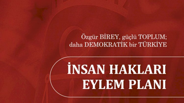 İNSAN HAKLARI EYLEM PLANI UYGULAMA TAKVİMİ AÇIKLANDI