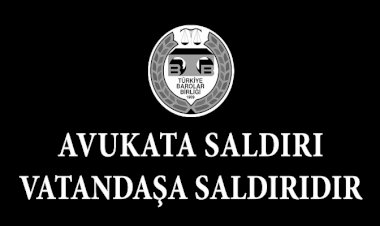AVUKATA SALDIRI VATANDAŞA SALDIRIDIR